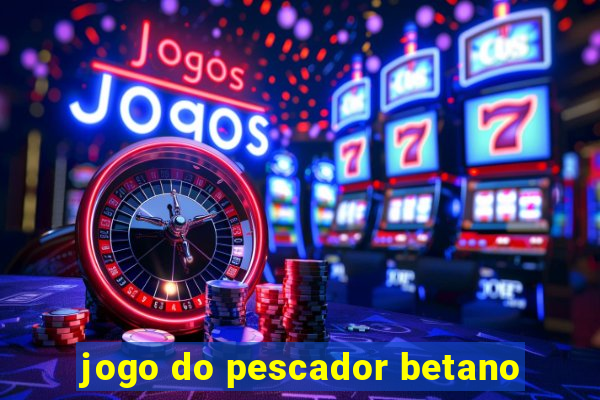 jogo do pescador betano